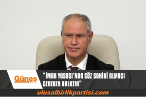 Read more about the article HASİPOĞLU: İMAR YASASI, DEĞİŞEN VE GELİŞEN HAYATA UYUMLU OLMALIDIR