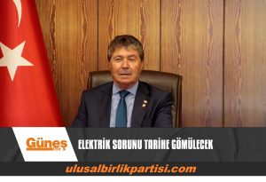 Read more about the article ELEKTRİK SORUNU TARİHE GÖMÜLECEK