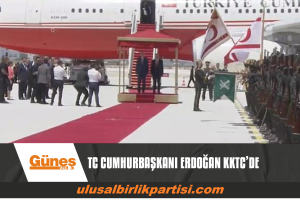 Read more about the article TÜRKİYE CUMHURİYETİ CUMHURBAŞKANI ERDOĞAN KKTC’DE