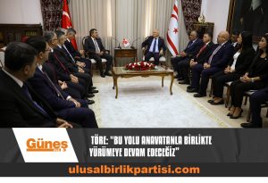 Read more about the article Töre: “Bu yolu Anavatanla birlikte yürümeye devam edeceğiz”