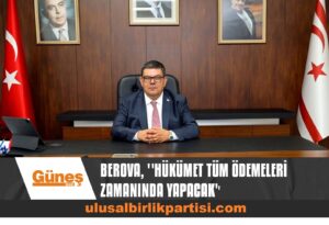 Read more about the article BEROVA, ”HÜKÜMET TÜM ÖDEMELERİ ZAMANINDA YAPACAK”