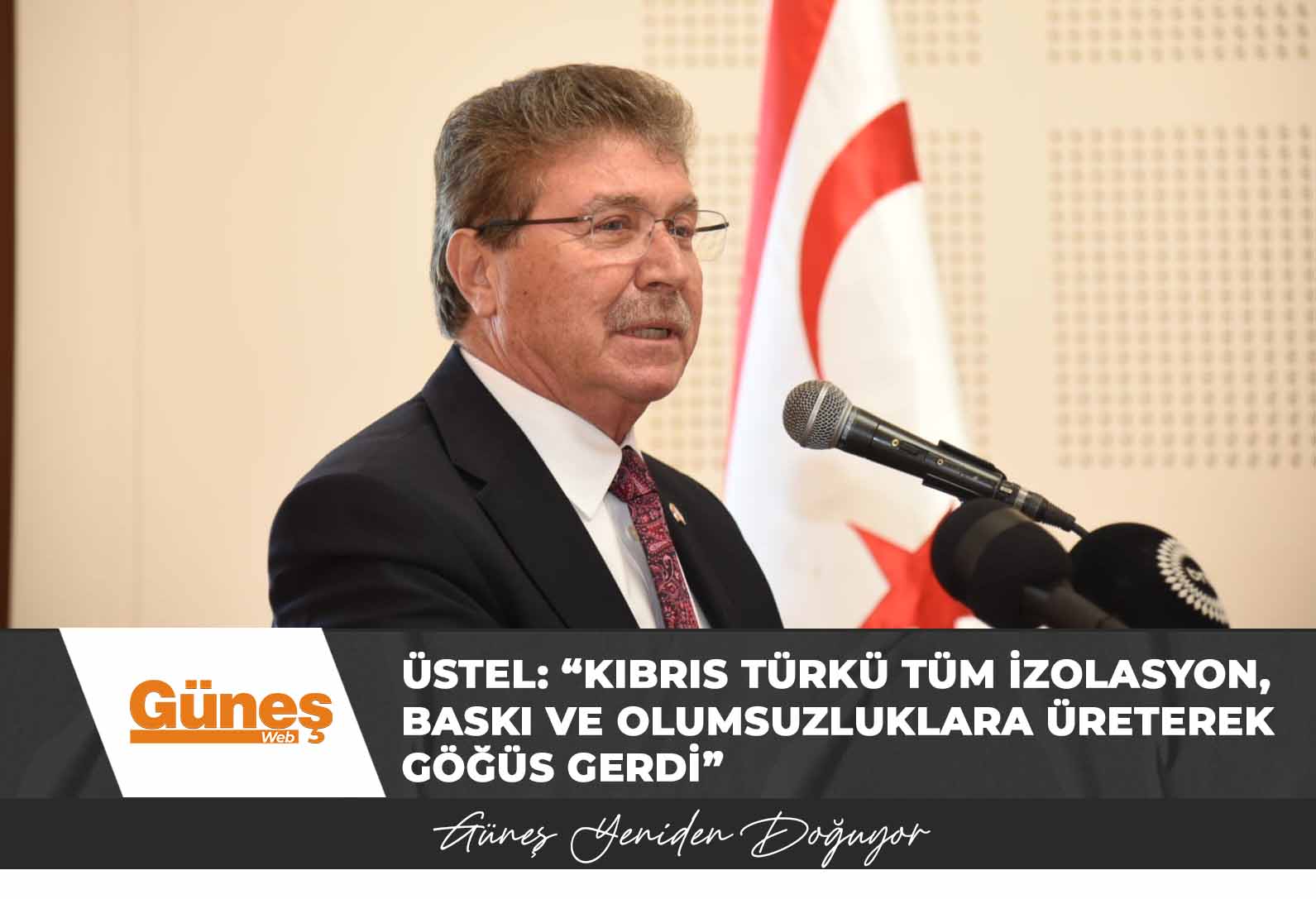 Read more about the article Üstel: “Kıbrıs Türkü tüm izolasyon, baskı ve olumsuzluklara üreterek göğüs gerdi”