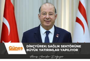 Read more about the article Dinçyürek: Sağlık Sektörüne Büyük Yatırımlar Yapılıyor