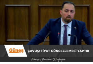 Read more about the article ÇAVUŞ: FİYAT GÜNCELLEMESİ YAPTIK