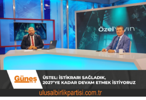 Read more about the article Üstel: İstikrarı sağladık, 2027’ye kadar devam etmek istiyoruz