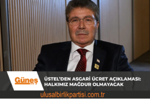 Read more about the article Üstel’den asgari ücret açıklaması: Halkımız mağdur olmayacak