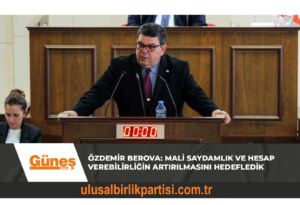 Read more about the article Özdemir Berova: Mali saydamlık ve hesap verebilirliğin artırılmasını hedefledik