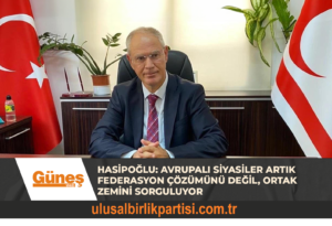 Read more about the article HASİPOĞLU: AVRUPALI SİYASİLER ARTIK FEDERASYON ÇÖZÜMÜNÜ DEĞİL, ORTAK ZEMİNİ SORGULUYOR