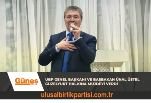 Read more about the article UBP GENEL BAŞKANI VE BAŞBAKAN ÜNAL ÜSTEL GÜZELYURT HALKINA MÜJDEYİ VERDİ