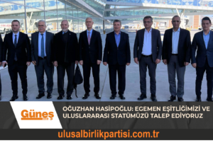 Read more about the article Oğuzhan Hasipoğlu: Egemen Eşitliğimizi ve Uluslararası Statümüzü Talep Ediyoruz