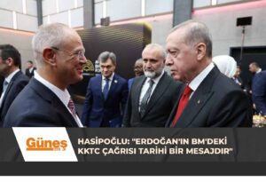 Read more about the article Hasipoğlu: “Erdoğan’ın BM’deki KKTC çağrısı tarihi bir mesajdır”